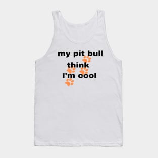 My Pitbull Think I'm Cool. Baby Pitbull Dog Tank Top